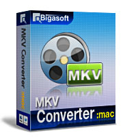 Convert MKV on Mac, Convert MKV to MP4 Mac, MKV to MOV, MP3 and etc - Bigasoft MKV Converter for Mac