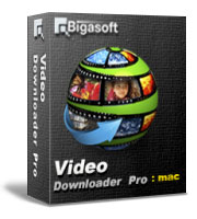 Download Online Video, Audio in HD, 3D or SD on Mac - Bigasoft Video Downloader Pro for Mac